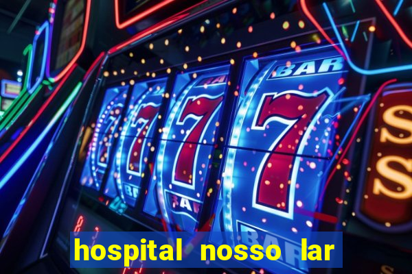 hospital nosso lar fortaleza telefone